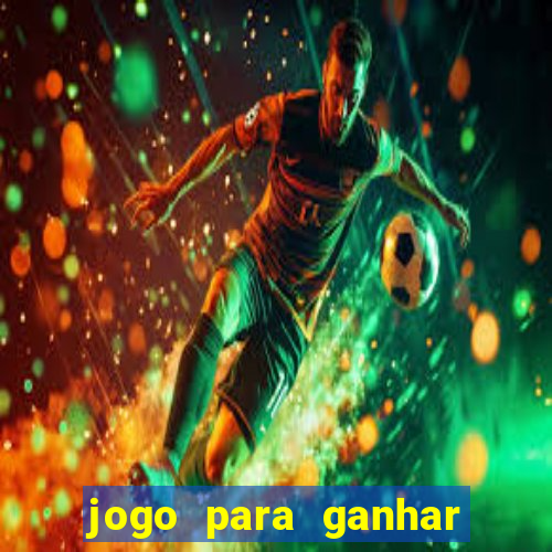 jogo para ganhar dinheiro de verdade no pix na hora